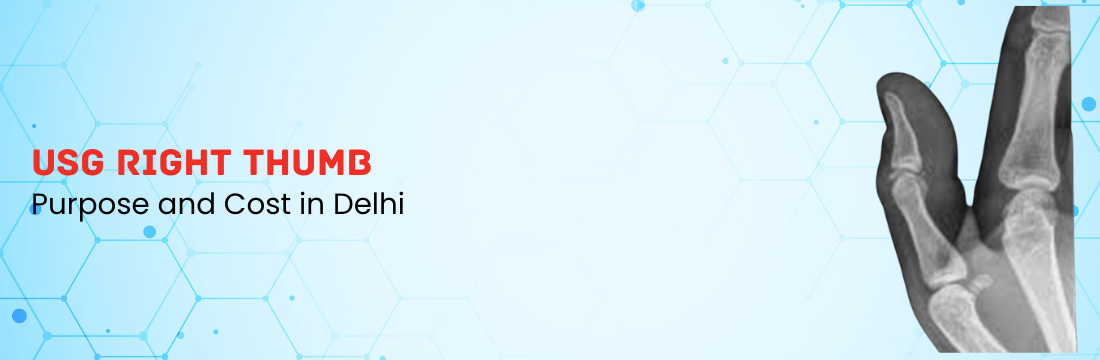 USG Right Thumb: Purpose and Cost in Delhi